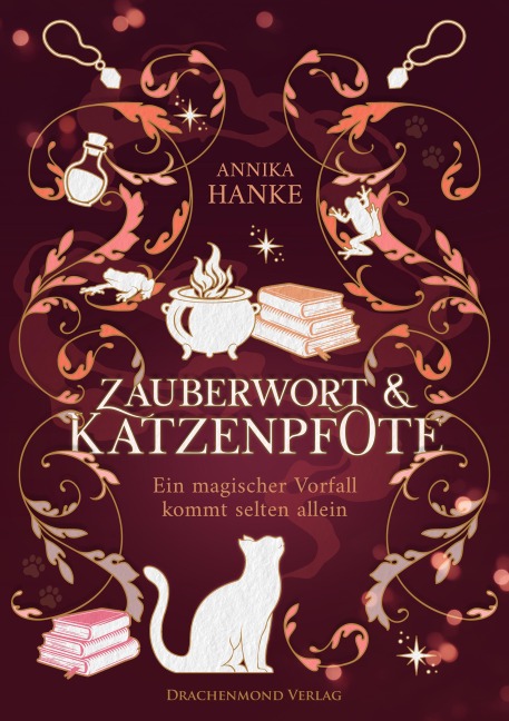 Zauberwort & Katzenpfote - Ein magischer Vorfall kommt selten allein - Annika Hanke