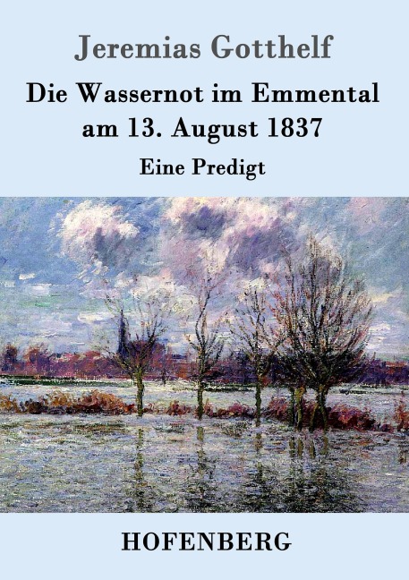 Die Wassernot im Emmental am 13. August 1837 - Jeremias Gotthelf