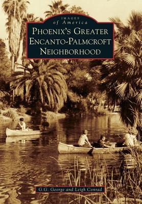 Phoenix's Greater Encanto-Palmcroft Neighborhood - G G George, Leigh Conrad