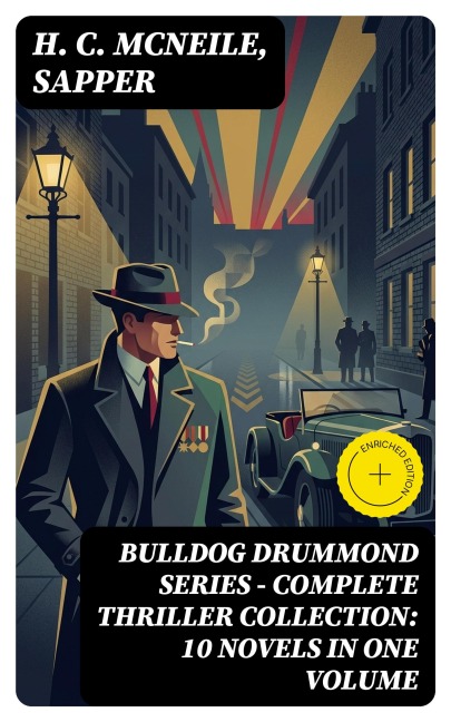 BULLDOG DRUMMOND SERIES - Complete Thriller Collection: 10 Novels in One Volume - H. C. Mcneile, Sapper