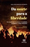 Da morte para a liberdade - Ana Lúcia Macedo Novroth