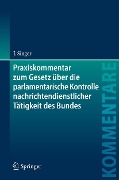Cover-Bild zum Titel 'Praxiskommentar zum Gesetz über die parlamentarische Kontrolle nachrichtendienstlicher Tätigkeit des Bundes' von 'Jens Singer'
