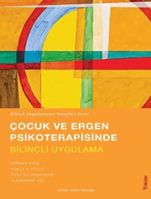 Cocuk ve Ergen Psikoterapisinde Bilincli Uygulama - Alexandre Vaz