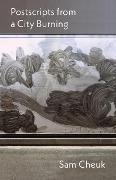 Cover-Bild zum Titel 'Postscripts from a City Burning' von 'Sam Cheuk'