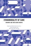Cover-Bild zum Titel 'Ethnomorality of Care' von 'Agnieszka Radziwinowiczówna, Anna Rosinska, Weronika Kloc-Nowak'