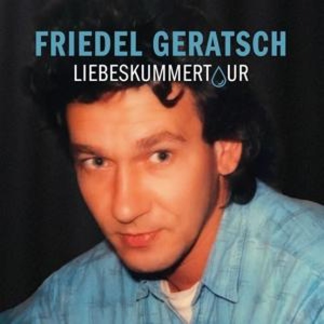 Liebeskummertour - Friedel Geratsch