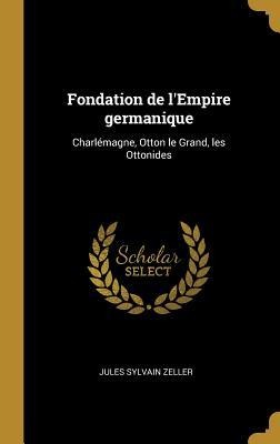 Fondation de l'Empire germanique - Jules Sylvain Zeller