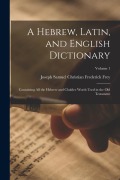 Cover-Bild zum Titel 'A Hebrew, Latin, and English Dictionary' von 'Joseph Samuel Christian Frederick Frey'