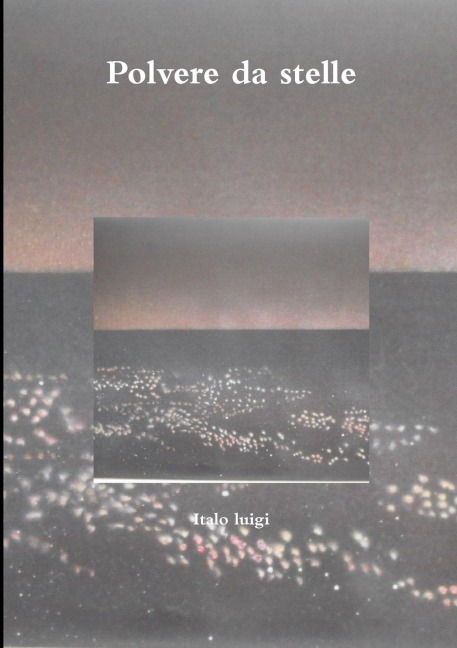 Polvere da stelle - Italo Luigi