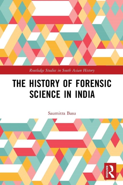 The History of Forensic Science in India - Saumitra Basu