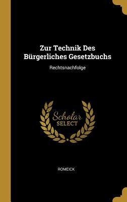 Zur Technik Des Bürgerliches Gesetzbuchs: Rechtsnachfolge - Romeick