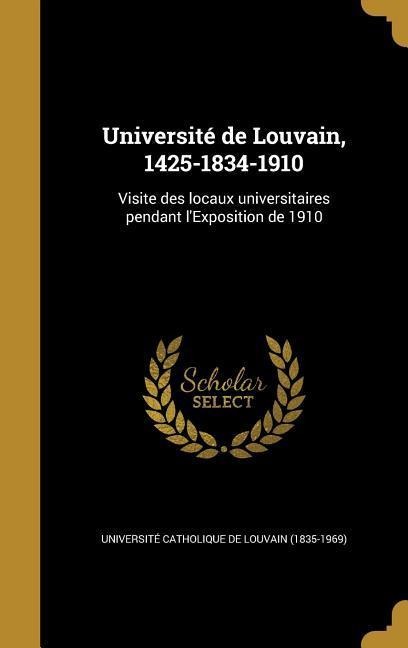 Université de Louvain, 1425-1834-1910 - 