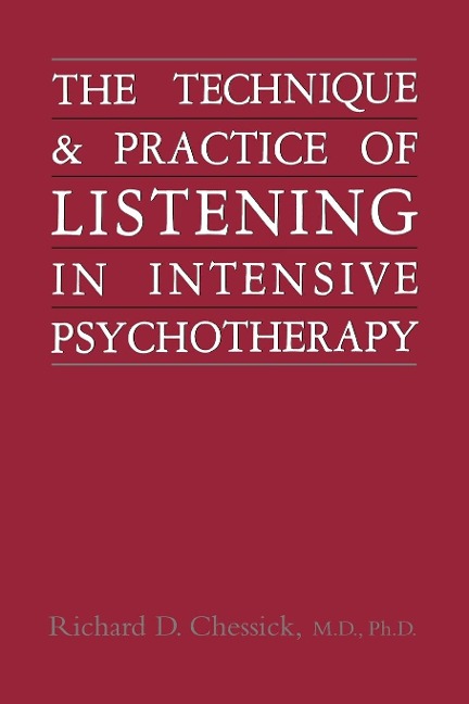 Technique and Practice of Listening in Intensive Psychotherapy - Richard D. Chessick