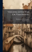 Cover-Bild zum Titel 'Veegens, Leven Van Gr. Van Nassau' von 'Nicolaas Godfried Kampen, Daniel Veegens'