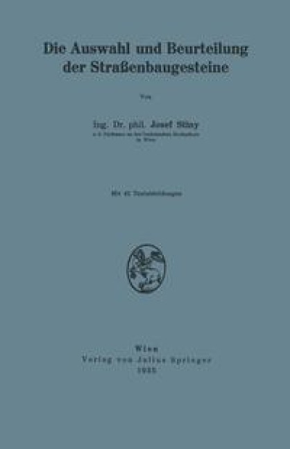 Die Auswahl und Beurteilung der Straßenbaugesteine - Josef Stiny
