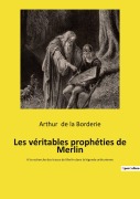 Cover-Bild zum Titel 'Les véritables prophéties de Merlin' von 'Arthur De La Borderie'