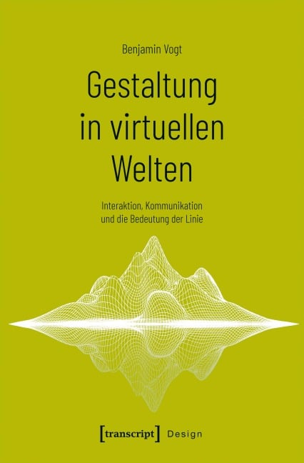 Gestaltung in virtuellen Welten - Benjamin Vogt