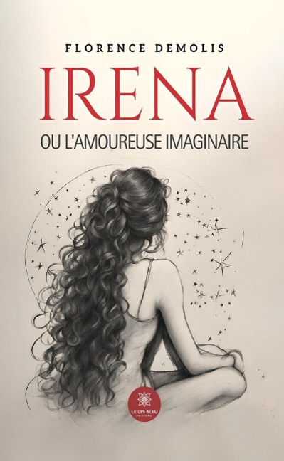 Irena ou l'amoureuse imaginaire - Florence Demolis