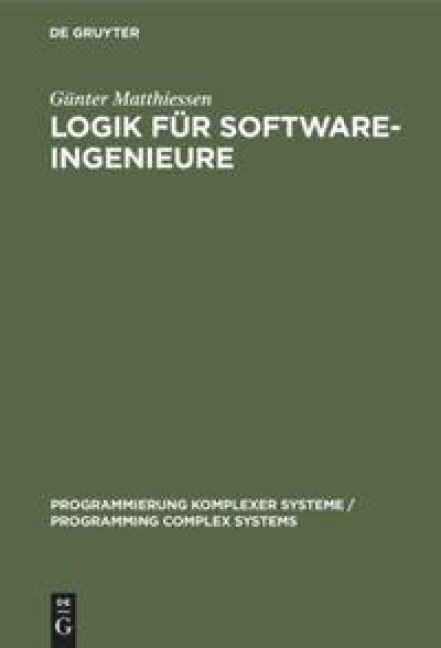 Logik für Software-Ingenieure - Günter Matthiessen