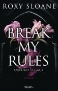 Cover-Bild zum Titel 'Break My Rules - Oxford Legacy' von 'Roxy Sloane'