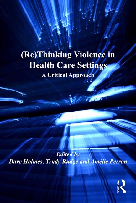 (Re)Thinking Violence in Health Care Settings - Trudy Rudge