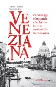 Cover-Bild zum Titel 'Veneziana. Personaggi e leggende che hanno fatto la storia della Serenissima' von 'Alberto Toso Fei, Beppe Gullino'