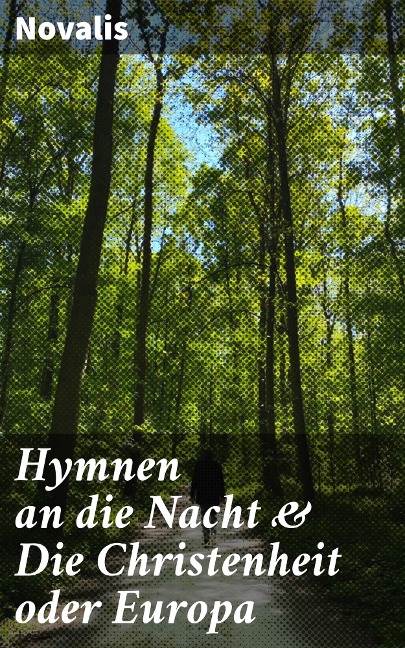 Hymnen an die Nacht & Die Christenheit oder Europa - Novalis