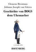 Cover-Bild zum Titel 'Geschichte von BOGS dem Uhrmacher' von 'Clemens Brentano, Johann Joseph von Görres'