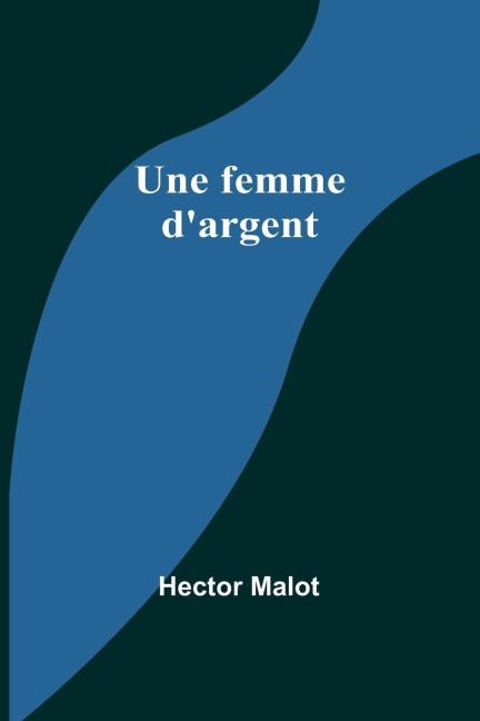 Une femme d'argent - Hector Malot