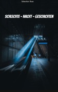 Cover-Bild zum Titel 'Schlechte - Nacht - Geschichten' von 'Sebastian Raue'