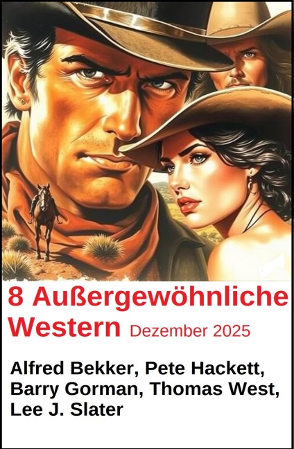 8 Außergewöhnliche Western Dezember 2025 - Alfred Bekker, Barry Gorman, Thomas West, Pete Hackett, Lee J. Slater
