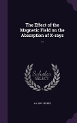 The Effect of the Magnetic Field on the Absorption of X-rays .. - J. A. Becker