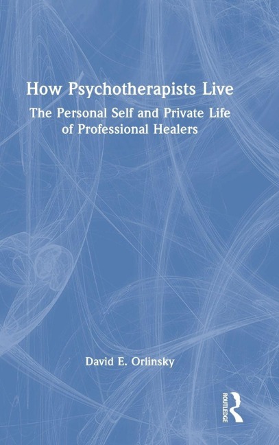 How Psychotherapists Live - David E. Orlinsky