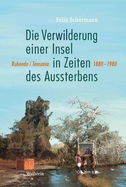 Die Verwilderung einer Insel in Zeiten des Aussterbens - Felix Schürmann