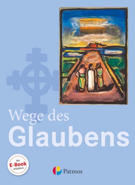 Religion Sekundarstufe I. 7./8. Schuljahr Schülerbuch Gymnasium. Wege des Glaubens -