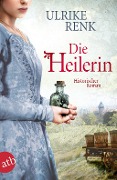 Cover-Bild zum Titel 'Die Heilerin' von 'Ulrike Renk'