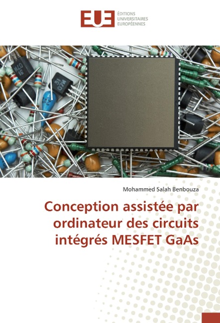 Conception assistée par ordinateur des circuits intégrés MESFET GaAs - Mohammed Salah Benbouza