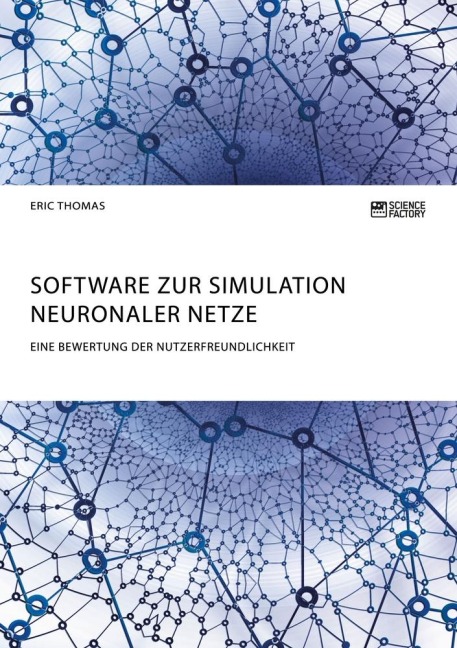 Software zur Simulation Neuronaler Netze. Eine Bewertung der Nutzerfreundlichkeit - Eric Thomas