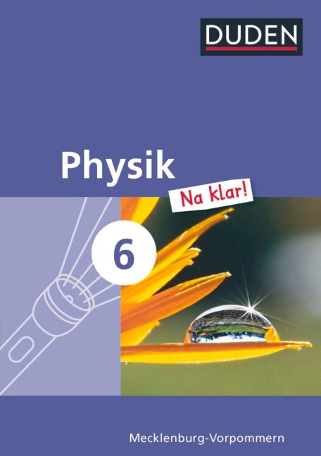 Physik Na klar! 6. Schuljahr Schülerbuch. Regionale Schule und Gesamtschule Mecklenburg-Vorpommern - Barbara Gau, Ingo Koch, Lothar Meyer