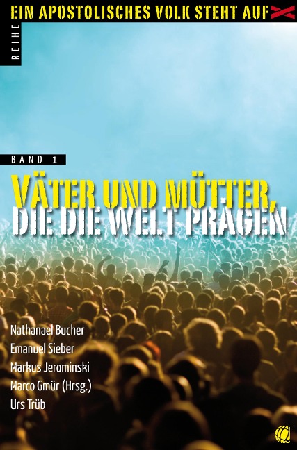 Väter und Mütter, die die Welt prägen - Nathanael Bucher, Emanuel Sieber, Markus Jerominski, Marco Gmür, Urs Trüb