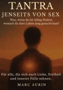 Cover-Bild zum Titel 'Tantra jenseits von Sex' von 'Marc Aurin'