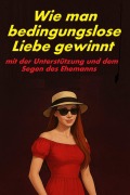Cover-Bild zum Titel 'Wie man bedingungslose Liebe gewinnt' von 'Ihor Litinsky, Oksana Litinskyi'