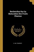 Cover-Bild zum Titel 'Recherches Sur La Maturation Des Fruits Charnus' von 'Charles Gerber'