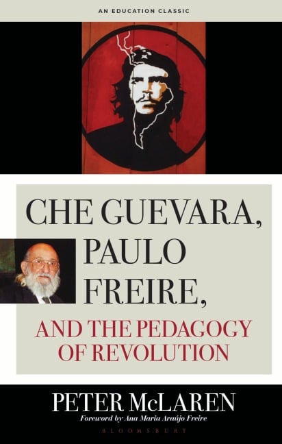 Che Guevara, Paulo Freire, and the Pedagogy of Revolution - Peter Mclaren