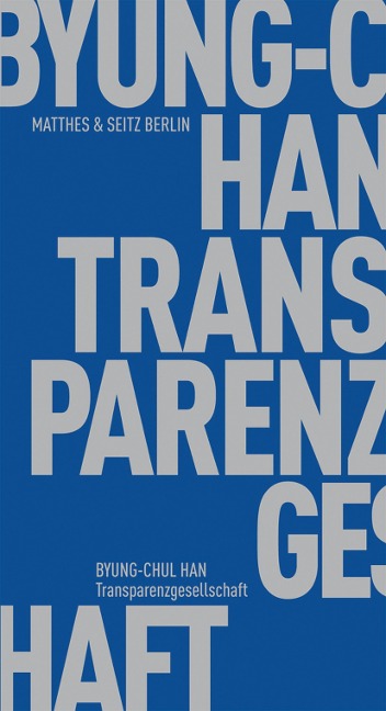 Transparenzgesellschaft - Byung-Chul Han