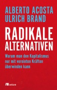 Cover-Bild zum Titel 'Radikale Alternativen' von 'Alberto Acosta, Ulrich Brand'