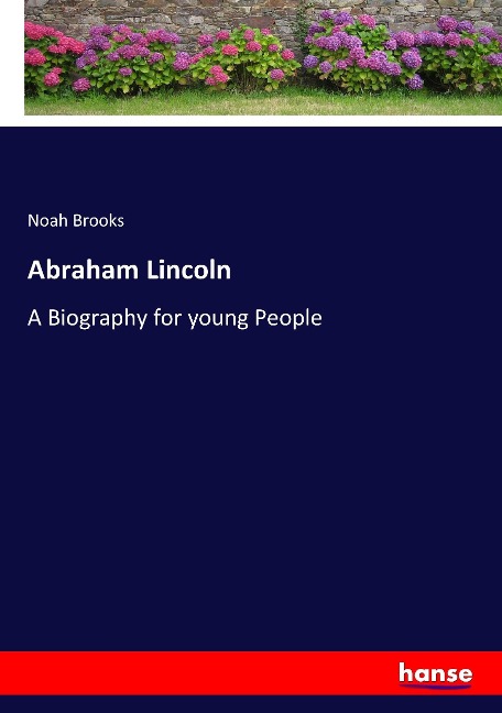 Abraham Lincoln - Noah Brooks