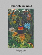 Cover-Bild zum Titel 'Heinrich im Wald' von 'Wolfgang von Polentz, Henri Rousseau'