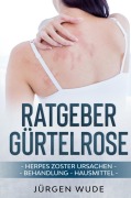 Cover-Bild zum Titel 'Ratgeber Gürtelrose' von 'Jürgen Wude'