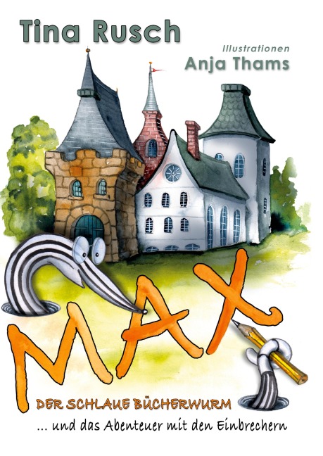 Max, der schlaue Bücherwurm ... und das Abenteuer mit den Einbrechern (Hardcover) - Tina Rusch